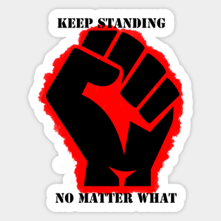 keep standing no matter what Sticker